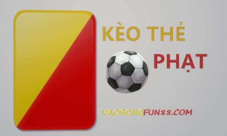 Kèo thẻ phạt là gì? Kèo thẻ phạt là gì?