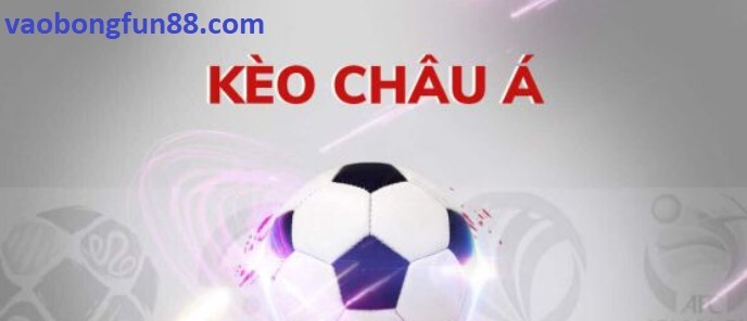 Tỷ lệ cược Kèo Châu Á tại Fun88 Tỷ lệ cược Kèo Châu Á tại Fun88